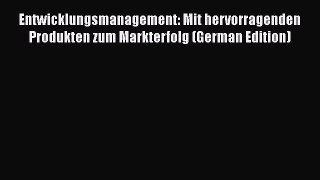 [PDF] Entwicklungsmanagement: Mit hervorragenden Produkten zum Markterfolg (German Edition)