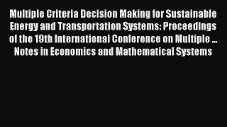 Download Multiple Criteria Decision Making for Sustainable Energy and Transportation Systems: