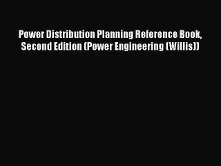 PDF Power Distribution Planning Reference Book Second Edition (Power Engineering (Willis))