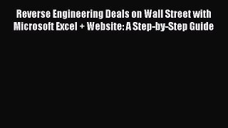 Read Reverse Engineering Deals on Wall Street with Microsoft Excel + Website: A Step-by-Step