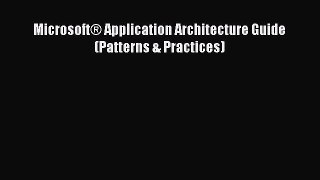 Read Microsoft® Application Architecture Guide (Patterns & Practices) Ebook Free