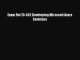 Download Exam Ref 70-532 Developing Microsoft Azure Solutions Ebook Online