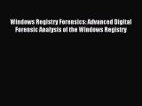 Read Windows Registry Forensics: Advanced Digital Forensic Analysis of the Windows Registry