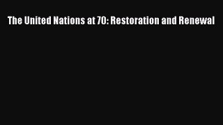 Download The United Nations at 70: Restoration and Renewal Ebook Online