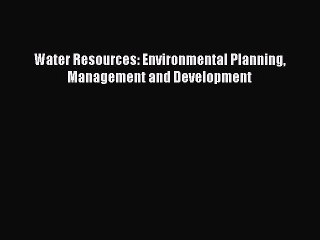 PDF Water Resources: Environmental Planning Management and Development Free Books