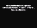 Read Markovian Demand Inventory Models (International Series in Operations Research & Management