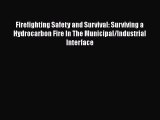 Read Firefighting Safety and Survival: Surviving a Hydrocarbon Fire In The Municipal/Industrial