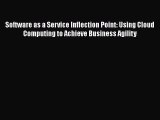 [PDF] Software as a Service Inflection Point: Using Cloud Computing to Achieve Business Agility