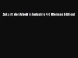 [PDF] Zukunft der Arbeit in Industrie 4.0 (German Edition) [Download] Full Ebook