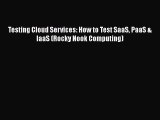 [PDF] Testing Cloud Services: How to Test SaaS PaaS & IaaS (Rocky Nook Computing) [Read] Full