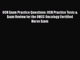 Read OCN Exam Practice Questions: OCN Practice Tests & Exam Review for the ONCC Oncology Certified