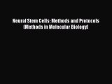 Read Neural Stem Cells: Methods and Protocols (Methods in Molecular Biology) Ebook Free