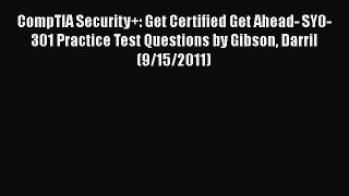 [PDF] CompTIA Security+: Get Certified Get Ahead- SY0-301 Practice Test Questions by Gibson