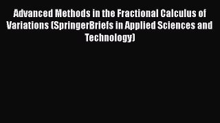 PDF Advanced Methods in the Fractional Calculus of Variations (SpringerBriefs in Applied Sciences