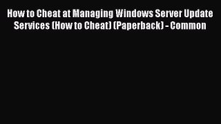 [PDF] How to Cheat at Managing Windows Server Update Services (How to Cheat) (Paperback) -