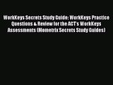 Read WorkKeys Secrets Study Guide: WorkKeys Practice Questions & Review for the ACT's WorkKeys