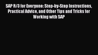 [PDF] SAP R/3 for Everyone: Step-by-Step Instructions Practical Advice and Other Tips and Tricks