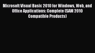 Read Microsoft Visual Basic 2010 for Windows Web and Office Applications: Complete (SAM 2010