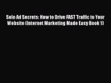 Download Solo Ad Secrets: How to Drive FAST Traffic to Your Website (Internet Marketing Made