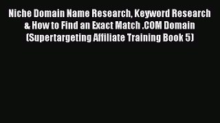 Download Niche Domain Name Research Keyword Research & How to Find an Exact Match .COM Domain