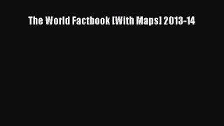 Read The World Factbook [With Maps] 2013-14 Ebook Free
