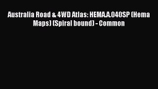 Read Australia Road & 4WD Atlas: HEMA.A.040SP (Hema Maps) (Spiral bound) - Common Ebook Free