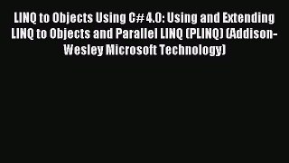 Download LINQ to Objects Using C# 4.0: Using and Extending LINQ to Objects and Parallel LINQ