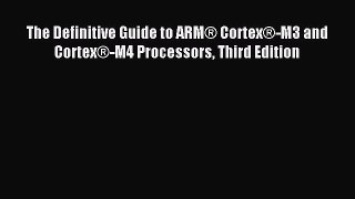 [Download PDF] The Definitive Guide to ARM® Cortex®-M3 and Cortex®-M4 Processors Third Edition