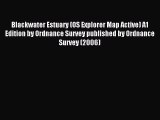 Read Blackwater Estuary (OS Explorer Map Active) A1 Edition by Ordnance Survey published by