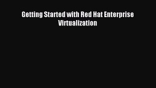 Download Getting Started with Red Hat Enterprise Virtualization PDF Online