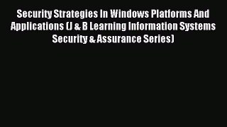 Read Security Strategies In Windows Platforms And Applications (J & B Learning Information