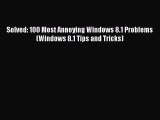[PDF] Solved: 100 Most Annoying Windows 8.1 Problems (Windows 8.1 Tips and Tricks) [Download]