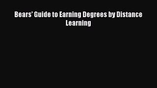 Read Bears' Guide to Earning Degrees by Distance Learning PDF