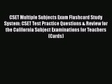 Read CSET Multiple Subjects Exam Flashcard Study System: CSET Test Practice Questions & Review