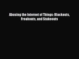 Read Abusing the Internet of Things: Blackouts Freakouts and Stakeouts Ebook Free