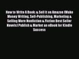 Download How to Write A Book: & Sell it on Amazon (Make Money Writing Self-Publishing Marketing