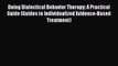 Download Doing Dialectical Behavior Therapy: A Practical Guide (Guides to Individualized Evidence-Based