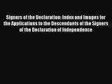 Read Signers of the Declaration: Index and Images for the Applications to the Descendants of
