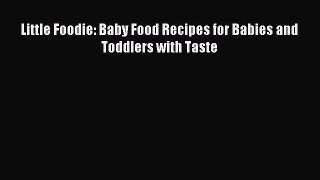 [Download PDF] Little Foodie: Baby Food Recipes for Babies and Toddlers with Taste Ebook Online