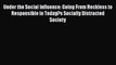 Read Under the Social Influence: Going From Reckless to Responsible in Today?s Socially Distracted