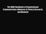 Read The SAGE Handbook of Organizational Communication: Advances in Theory Research and Methods