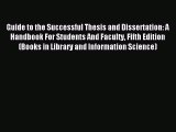 Read Guide to the Successful Thesis and Dissertation: A Handbook For Students And Faculty Fifth