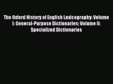 Read The Oxford History of English Lexicography: Volume I: General-Purpose Dictionaries Volume
