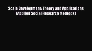 Read Scale Development: Theory and Applications (Applied Social Research Methods) PDF Free