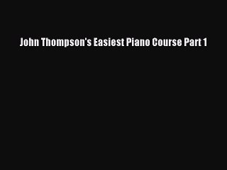 [Download PDF] John Thompson's Easiest Piano Course Part 1 PDF Free