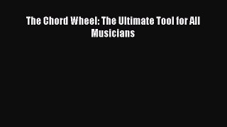 [Download PDF] The Chord Wheel: The Ultimate Tool for All Musicians Read Free