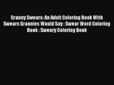 [Download PDF] Granny Swears: An Adult Coloring Book With Swears Grannies Would Say : Swear
