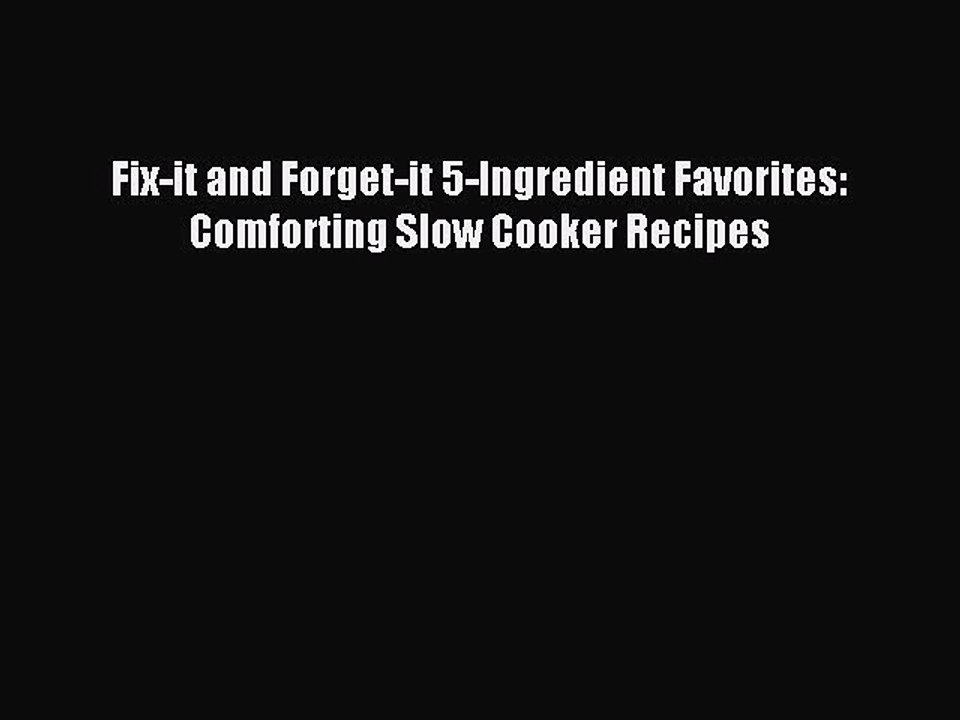 [Download PDF] Fix-it and Forget-it 5-Ingredient Favorites: Comforting Slow Cooker Recipes