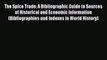 Read The Spice Trade: A Bibliographic Guide to Sources of Historical and Economic Information