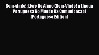 Read Bem-vindo!: Livro Do Aluno (Bem-Vindo! a Lingua Portuguesa No Mundo Da Comunicacao) (Portuguese
